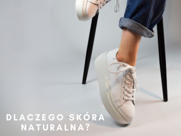 Dlaczego warto wybrać obuwie ze skóry naturalnej?